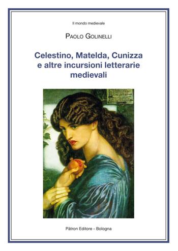 Celestino, Matelda, Cunizza e altre incursioni letterarie medievali - Paolo Golinelli - Libro Pàtron 2021 | Libraccio.it