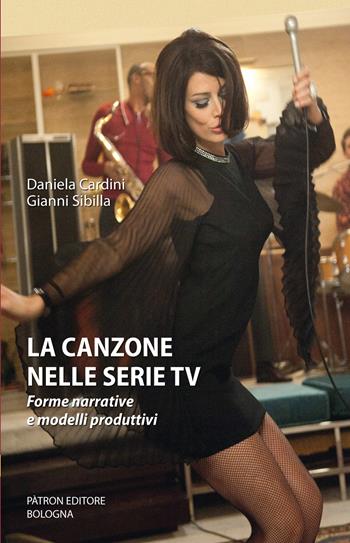 La canzone nelle serie TV. Forme narrative e modelli produttivi - Daniela Cardini, Gianni Sibilla - Libro Pàtron 2021, Intermedia | Libraccio.it