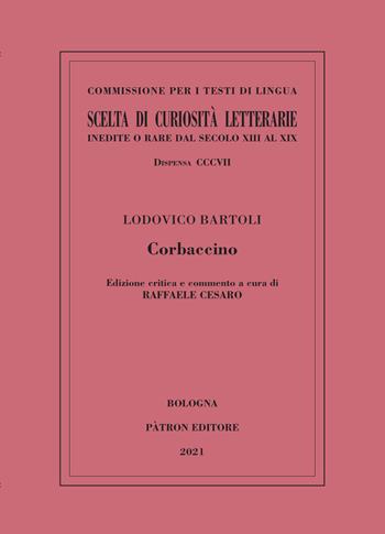 Corbaccino. Ediz. critica - Lodovico Bartoli - Libro Pàtron 2021, Commissione per i testi in lingua | Libraccio.it