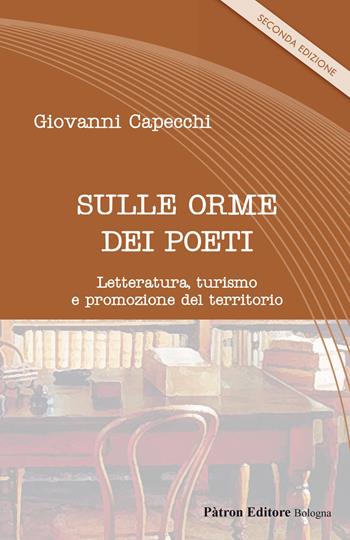Sulle orme dei poeti. Letteratura, turismo e promozione del territorio - Giovanni Capecchi - Libro Pàtron 2021, Letteraria | Libraccio.it