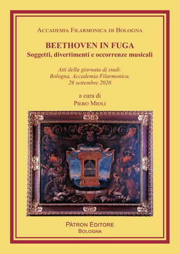 Beethoven in fuga. Soggetti, divertimenti e occorrenze musicali  - Libro Pàtron 2022, Libreria filarmonica | Libraccio.it