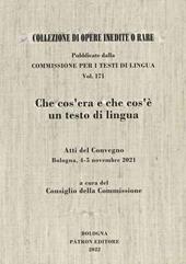 Che cos'era e che cos'è un testo di lingua. Atti del convegno (Bologna 4-5 novembre 2021)