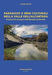 Paesaggio e beni culturali nella valle dell'Alcantara. Processi di recupero dell'identità territoriale. Con mappa a colori