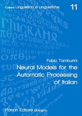 Neural models for the automatic processing of italian - Fabio Tamburini - Libro Pàtron 2022, Linguistica e linguistiche | Libraccio.it