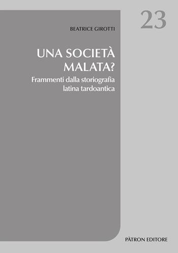 Una società malata? Frammenti dalla storiografia latina tardoantica - Beatrice Girotti - Libro Pàtron 2022, Studi di storia | Libraccio.it