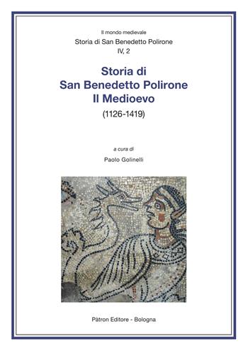 Storia di San Benedetto Polirone. Il Medioevo (1126-1419)  - Libro Pàtron 2023, Il mondo mediev. Storia med.Italia padana | Libraccio.it