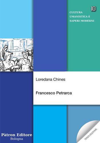 Francesco Petrarca - Loredana Chines - Libro Pàtron 2023, Cultura umanistica e saperi moderni | Libraccio.it