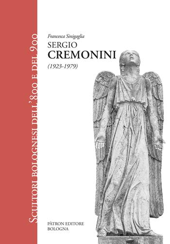 Sergio Cremonini (1923-1979) - Francesca Sinigaglia - Libro Pàtron 2023 | Libraccio.it