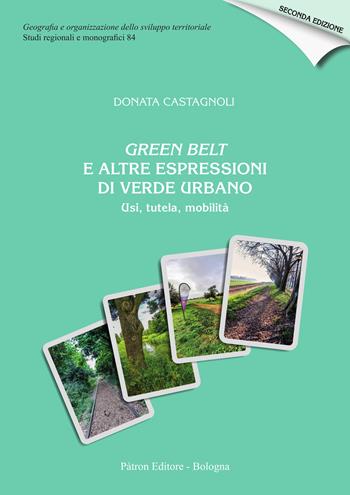 Green Belt e altre espressioni di verde urbano. Usi, tutela, mobilità - Donata Castagnoli - Libro Pàtron 2023, Geografia dello sviluppo territoriale | Libraccio.it