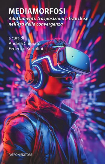 Mediamorfosi. Adattamenti, trasposizioni e franchise nell'era della convergenza  - Libro Pàtron 2023, Intermedia | Libraccio.it