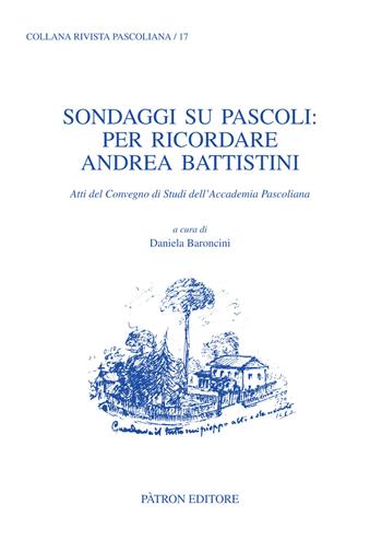 Sondaggi su Pascoli: per ricordare Andrea Battistini. Atti del Convegno di Studi dell'Accademia Pascoliana  - Libro Pàtron 2023, Rivista pascoliana | Libraccio.it