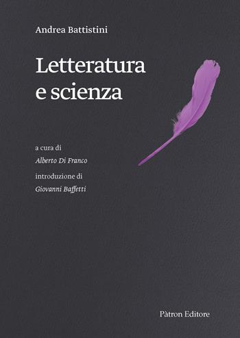 Letteratura e scienza - Andrea Battistini - Libro Pàtron 2024 | Libraccio.it