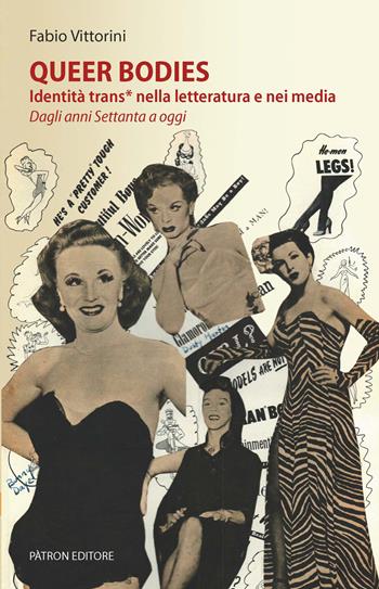 Queer bodies. Identità trans* nella letteratura e nei media. Dagli anni Settanta a oggi - Fabio Vittorini - Libro Pàtron 2024, Intermedia | Libraccio.it
