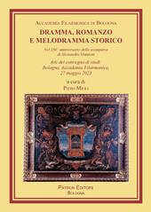 Dramma, romanzo e melodramma storico. Nel 150° anniversario della scomparsa di Alessandro Manzoni. Atti del convegno di studi (Bologna, Accademia Filarmonica, 27 maggio 2023)
