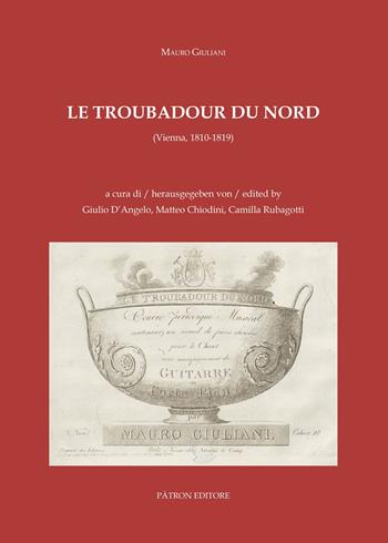 Le Troubadour du Nord - Mauro Giuliani - Libro Pàtron 2024 | Libraccio.it