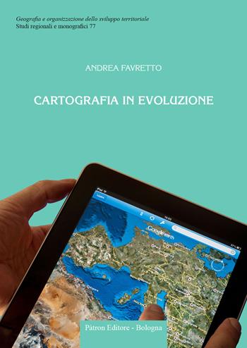 Cartografia in evoluzione - Andrea Favretto - Libro Pàtron 2025, Geogr. e organizz. sviluppo territoriale | Libraccio.it