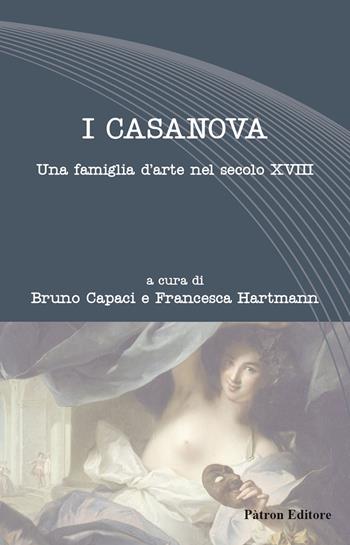 I Casanova. Una famiglia d'arte nel secolo XVIII  - Libro Pàtron 2025, Letteraria | Libraccio.it