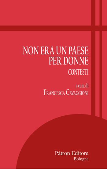 Non era un paese per donne. Contesti  - Libro Pàtron 2025, Itinerari di storia antica | Libraccio.it