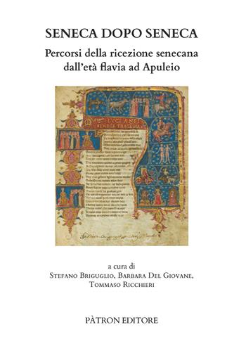 Seneca dopo Seneca. Percorsi della ricezione senecana dall'età flavia ad Apuleio  - Libro Pàtron 2026, Testi e man. insegnamento univ. del lat. | Libraccio.it