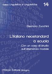 L'italiano neostandard a scuola. Con un caso di studio sull'alternanza modale