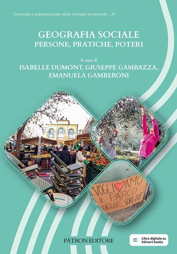 Geografia sociale. Persone, pratiche, poteri - G. Gambazza, E. Gamberoni - Libro Pàtron 2026, Geogr. e organizz. sviluppo territoriale | Libraccio.it