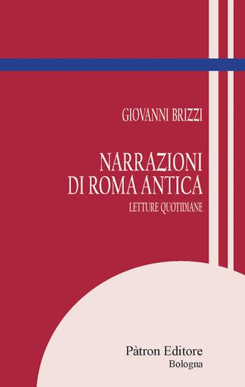 Narrazioni di Roma antica - Giovanni Brizzi - Libro Pàtron 2026, Itinerari di storia antica | Libraccio.it
