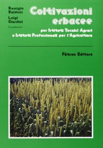 Coltivazioni erbacee. Per gli Ist. Tecnici agrari e gli Ist. Professionali - GIARDINI L. - Libro Pàtron 1982, Scienza e tecniche delle produz. vegetali | Libraccio.it