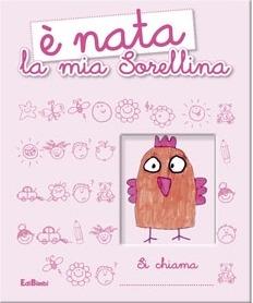 È nata la mia sorellina  - Libro Edibimbi 2007 | Libraccio.it