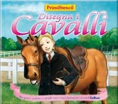 Disegna i cavalli. Ediz. illustrata  - Libro Edibimbi 2008, Primi stencil | Libraccio.it