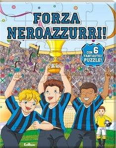 Forza neroazzurri. Libro puzzle. Ediz. illustrata  - Libro Edibimbi 2010, La squadra del cuore | Libraccio.it