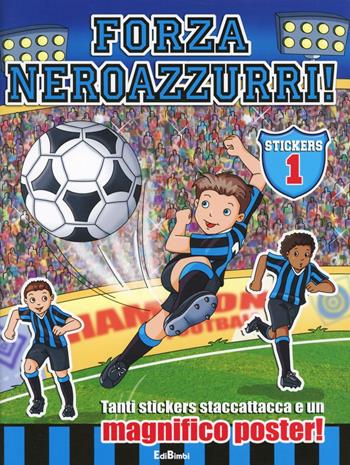 Forza neroazzurri. Con stickers vol. 1-2. Ediz. illustrata  - Libro Edibimbi 2010, La squadra del cuore | Libraccio.it