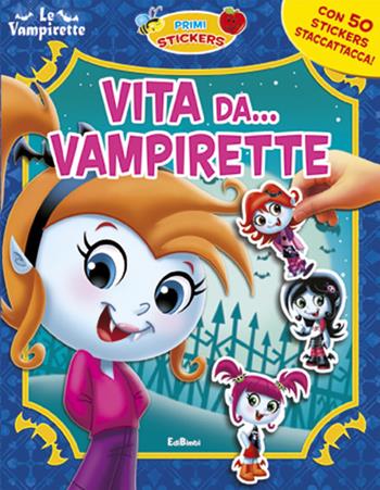 Vita da... vampirette. Con adesivi. Ediz. illustrata  - Libro Edibimbi 2012, Primi stickers | Libraccio.it