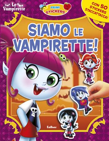 Siamo le vampirette! Con adesivi. Ediz. illustrata  - Libro Edibimbi 2012, Primi stickers | Libraccio.it