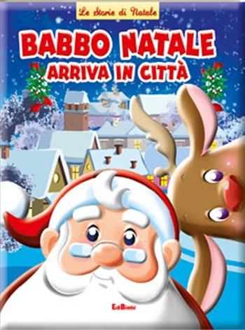 Babbo Natale arriva in città  - Libro Edibimbi 2011, Storie di Natale | Libraccio.it