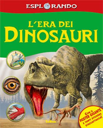 L'era dei dinosauri. Con adesivi. Ediz. illustrata  - Libro Edibimbi 2011, Esplorando | Libraccio.it