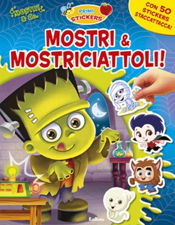 Mostri & mostriciattoli. Con adesivi. Ediz. illustrata  - Libro Edibimbi 2011, Primi stickers | Libraccio.it