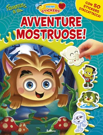 Avventure mostruose. Con adesivi. Ediz. illustrata  - Libro Edibimbi 2011, Primi stickers | Libraccio.it