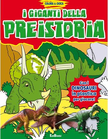 I giganti della preistoria. Colora e gioca. Ediz. illustrata. Con gadget  - Libro Edibimbi 2015 | Libraccio.it