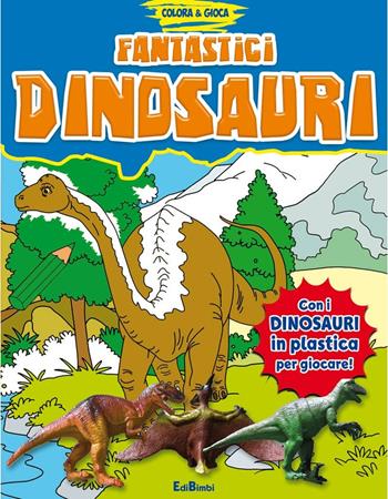 Fantastici dinosauri. Colora e gioca. Ediz. illustrata. Con gadget  - Libro Edibimbi 2015 | Libraccio.it