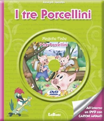 I tre porcellini. Con DVD - Joseph Jacobs - Libro Edibimbi 2012, Magiche fiabe con DVD | Libraccio.it