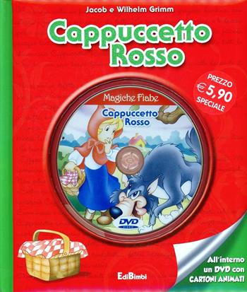 Cappuccetto Rosso. Con DVD - Jacob Grimm, Wilhelm Grimm - Libro Edibimbi 2012, Magiche fiabe con DVD | Libraccio.it