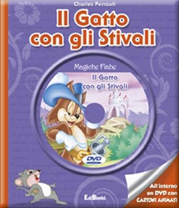 Il gatto con gli stivali. Con DVD - Charles Perrault - Libro Edibimbi 2012, Magiche fiabe con DVD | Libraccio.it