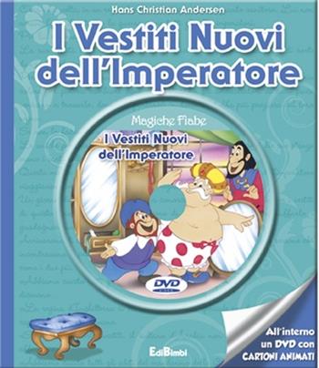 I vestiti dell'imperatore. Con DVD  - Libro Edibimbi 2013, Magiche fiabe con DVD | Libraccio.it