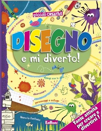 Disegno e mi diverto. Ediz. illustrata  - Libro Edibimbi 2012 | Libraccio.it