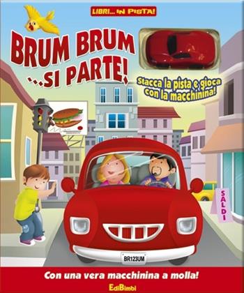 Brum brum... si parte! Ediz. illustrata. Con gadget  - Libro Edibimbi 2012 | Libraccio.it