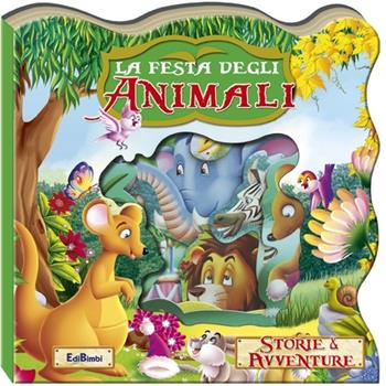 La festa degli animali. Storie & avventure. Ediz. illustrata  - Libro Edibimbi 2012 | Libraccio.it