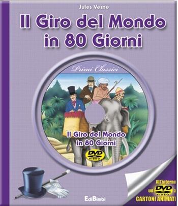 Il giro del mondo in 80 giorni. Con DVD - Jules Verne - Libro Edibimbi 2013 | Libraccio.it