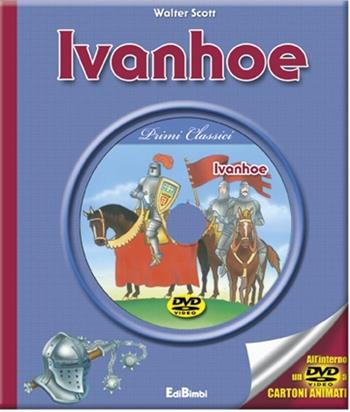 Ivanhoe. Con DVD - Walter Scott - Libro Edibimbi 2013 | Libraccio.it