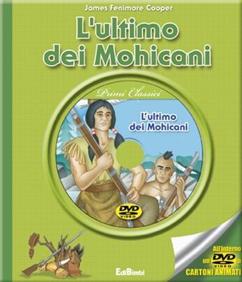 L'ultimo dei mohicani. Con DVD - James Fenimore Cooper - Libro Edibimbi 2013 | Libraccio.it