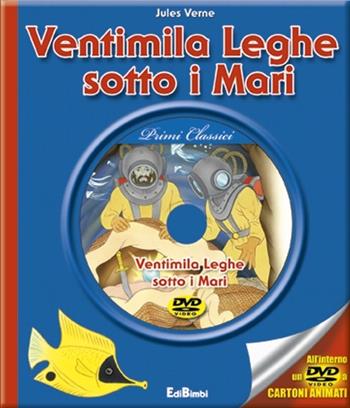 Ventimila leghe sotto i mari. Con DVD - Jules Verne - Libro Edibimbi 2013 | Libraccio.it